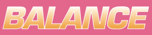 The word 'BALANCE' in bold yellow letters with a pink-to-white gradient shadow, set against a solid pink background.